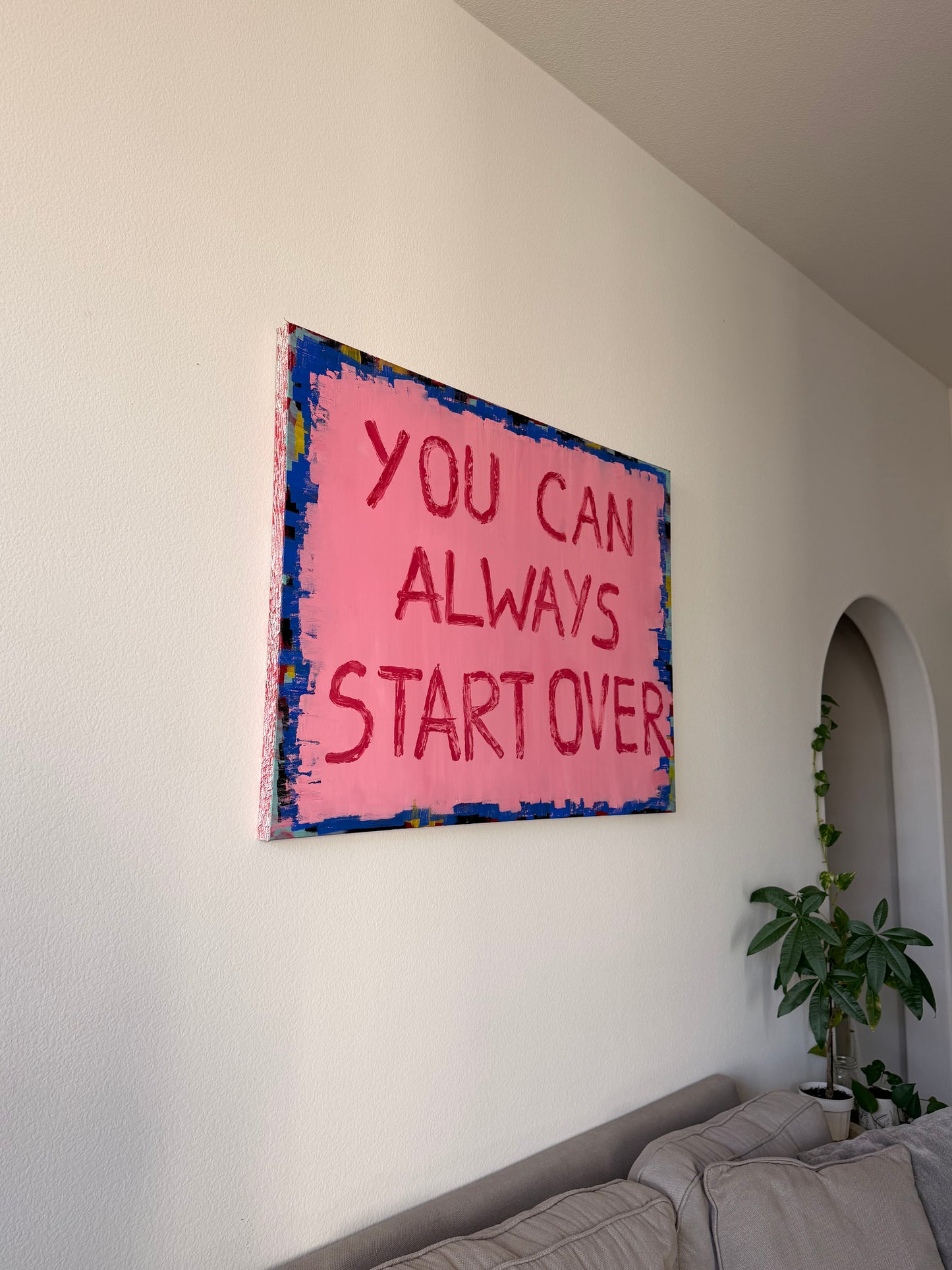 “ YOU CAN ALWAYS START OVER”