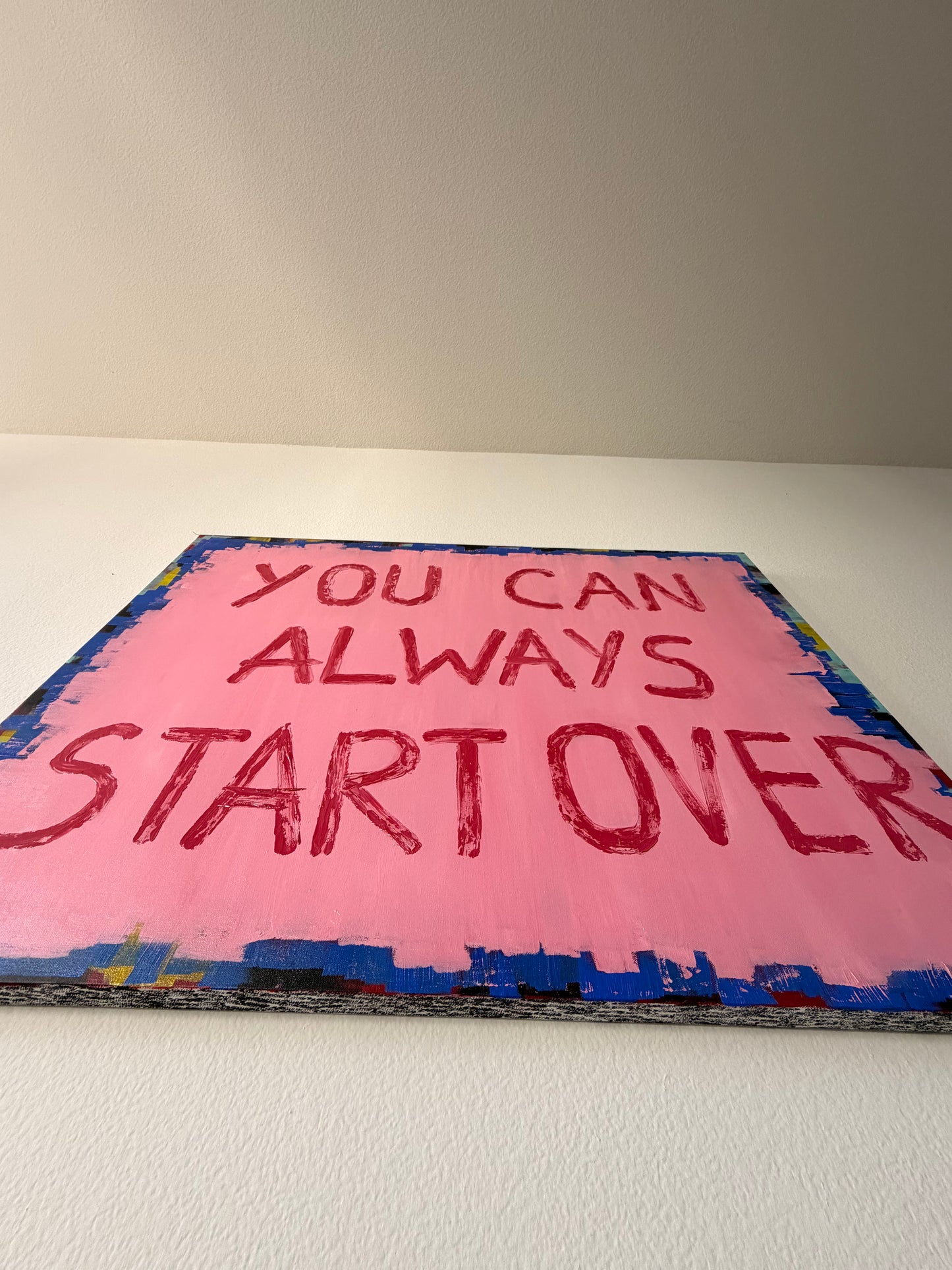“ YOU CAN ALWAYS START OVER”